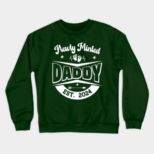 Newly Minted Daddy - Est. 2024 Crewneck Sweatshirt